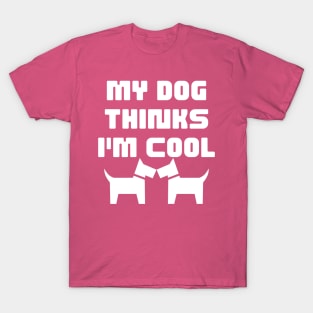 let me do it for you dog essential-my dog thinks i am cool T-Shirt